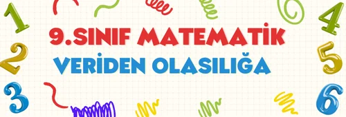 9. Sınıf Veriden Olasılığa Konu Özeti ve Örnek Sorular
